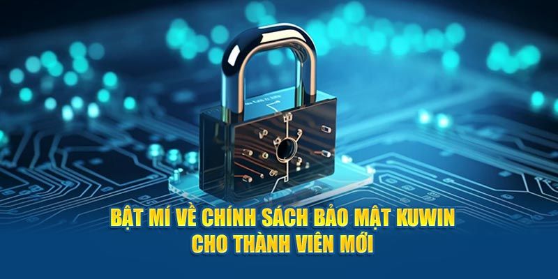 Mục đích lập chính sách bảo mật của nhà cái KUWIN 