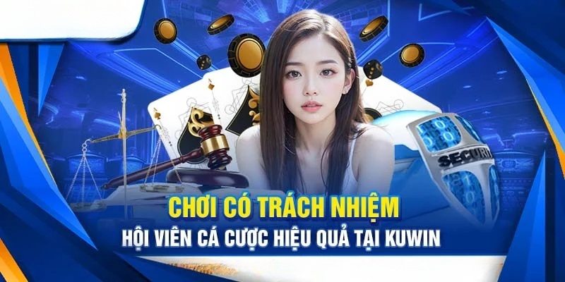 Các điều khoản của chính sách chơi có trách nhiệm tại nhà cái KUWIN 