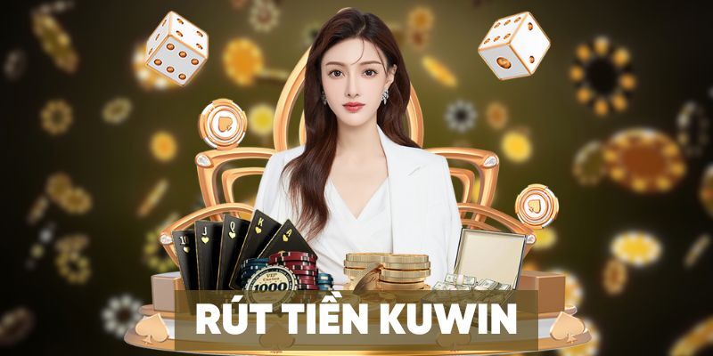 Rút tiền KUWIN 