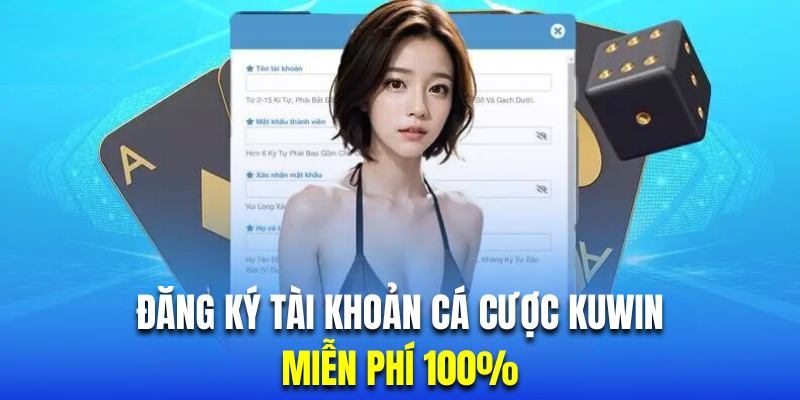 Đăng ký Kuwin để trải nghiệm nhà cái uy tín nhất hiện nay