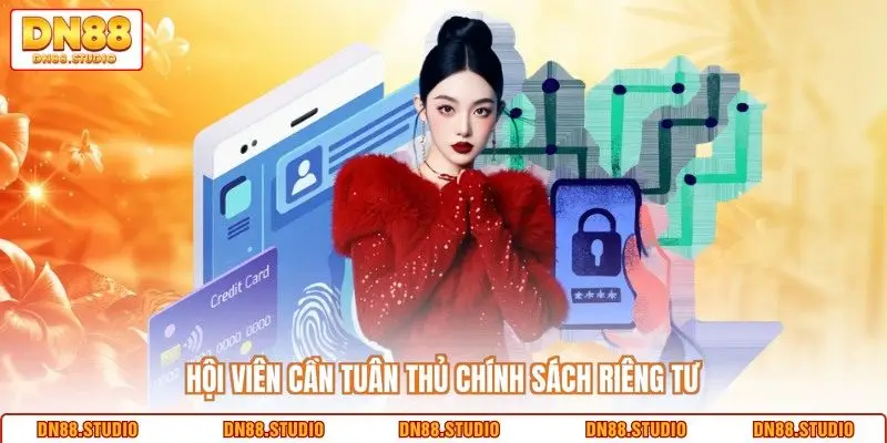 Hội viên cần tuân thủ chính sách riêng tư